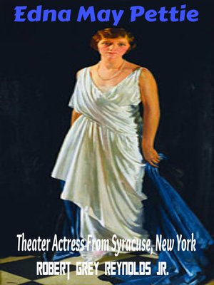cover image of Edna Mae Pettie Theater Actress From Syracuse, New York